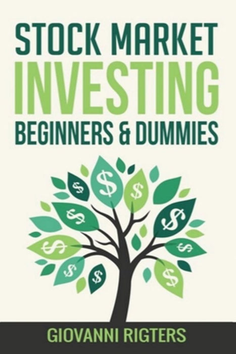 Stock Market Investing Beginners & Dummies by Giovanni Rigters