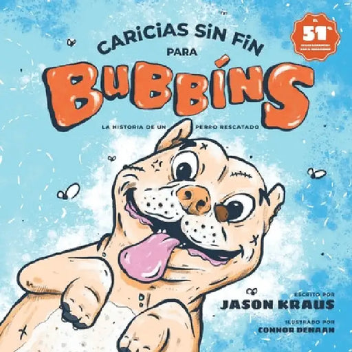 Caricias sin fin para Bubbins: La historia de un perro rescatado by Jason Kraus