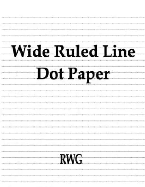 Wide Ruled Line Dot Paper: 100 Pages 8.5" X 11" by Rwg