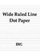 Wide Ruled Line Dot Paper: 200 Pages 8.5" X 11" by Rwg