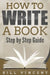 How to Write a Book: Step by Step Guide by Bill Vincent