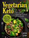 Vegetarian Keto: The Low Carb Vegetarian Cookbook for Ketotarians. Easy Vegan Ketogenic Diet Recipes for Weight Loss by Emma Green