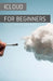 iCloud for Beginners: A Ridiculously Simple Guide to Online Storage by Scott La Counte