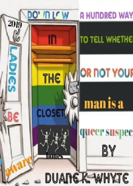 A hundred ways to tell whether or not your man is a queer suspect: This book brings awareness to women in relationships that could be potentially susp by Duane K. Whyte