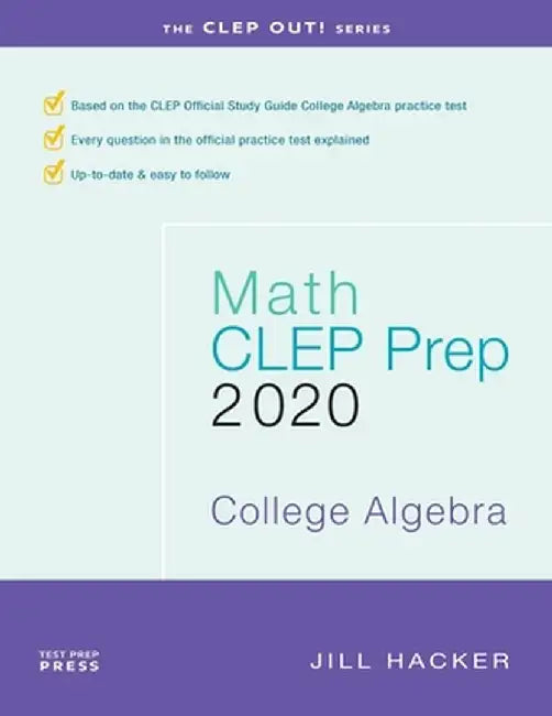 Math CLEP Prep: College Algebra: 2020 by Jill Hacker