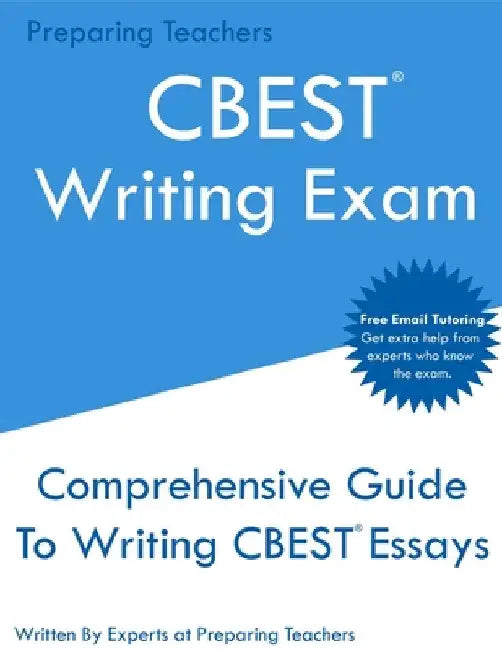 CBEST Writing Exam: Comprehensive New 2020 Guide To Writing CBEST Essays - Free Online Tutoring by Teachers Preparing