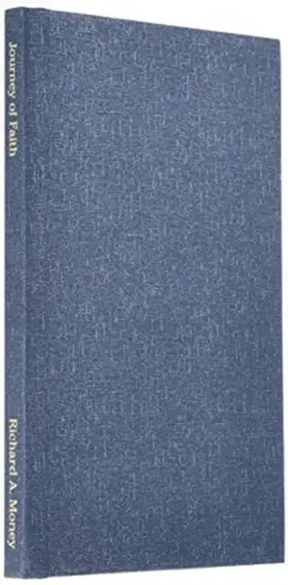 Journey of Faith: A Bridge Between God and Man by Richard A. Money