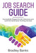 Job Search Guide: Successfully Prepare for Job Interviews and Land the Job (Career Hunting Secrets) by Bradley Banks