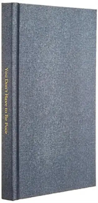 You Don't Have to Be Poor: So Plan Your Future by Jr. Ridley John W.