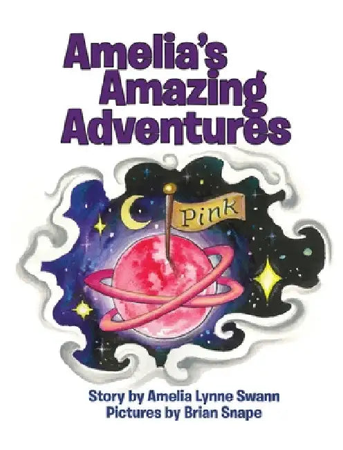 Amelia's Amazing Adventures by Amelia Lynne Swann