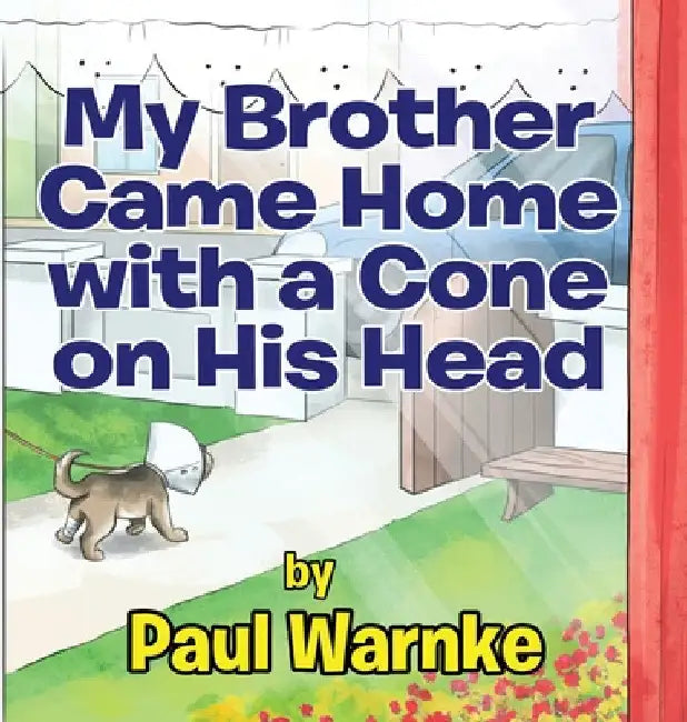 My Brother Came Home with a Cone on His Head by Paul Warnke