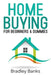Home Buying for Beginners & Dummies by Bradley Banks