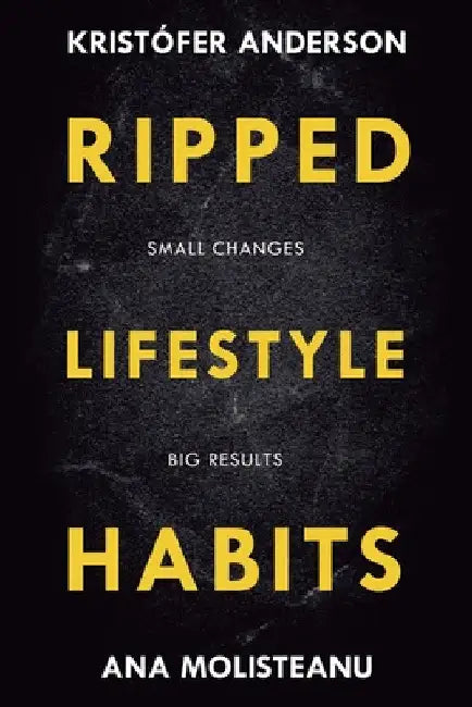 Ripped Lifestyle Habits by Ana Molisteanu