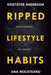 Ripped Lifestyle Habits by Ana Molisteanu