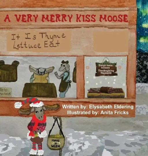 A Very Merry Kiss Moose by Elysabeth Eldering