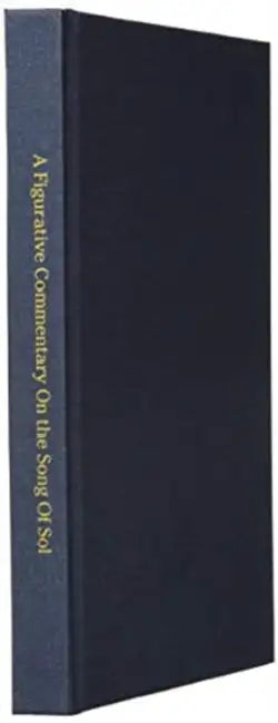 A Figurative Commentary On the Song Of Solomon: Unveiling The Earthly & Heavenly Mission Of Jesus Christ, As Revealed In Biblical Poetry, Through the by David McNeely