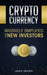 Cryptocurrency: Massively Simplified For New Investors by Jared Snyder