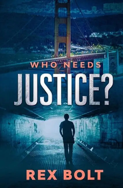 Who Needs Justice? by Rex Bolt