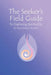 The Seeker's Field Guide To Exploring Spirituality by Dana Kester-McCabe