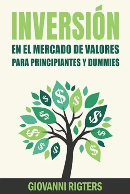 Inversión En El Mercado De Valores Para Principiantes Y Dummies [Stock Market Investing For Beginners & Dummies] by Giovanni Rigters
