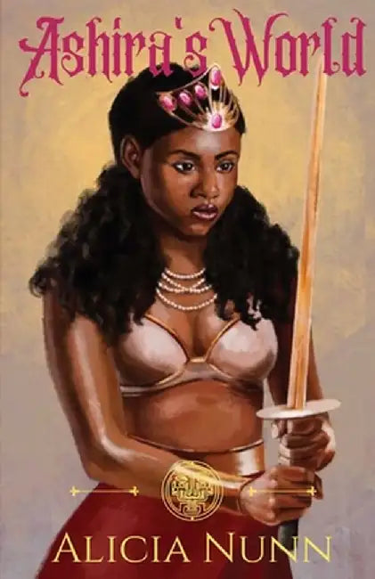 Ashira's World: The Queen of Heaven Returns by Alicia Nunn