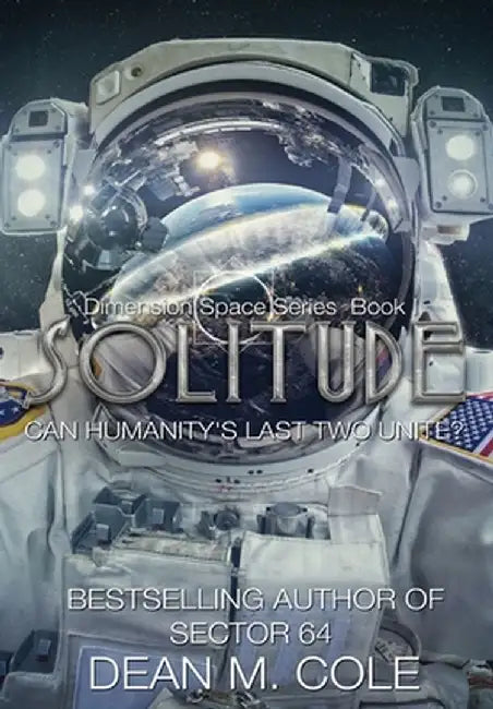 Solitude: A Post-Apocalyptic Thriller (Dimension Space Book One) by Dean M. Cole