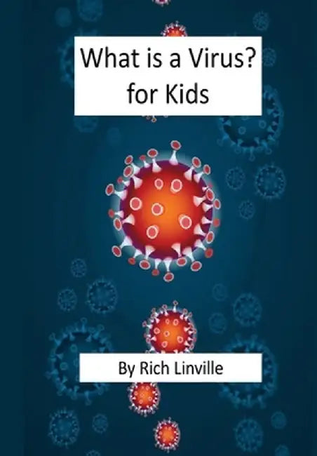 What is a Virus? for Kids by Rich Linville
