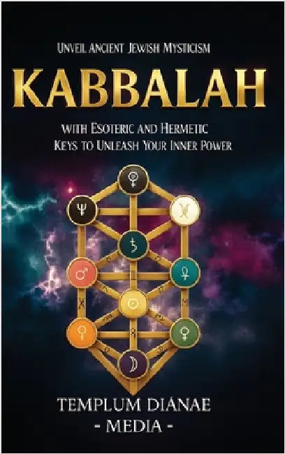Kabbalah: Unveil Ancient Jewish Mysticism, with Esoteric and Hermetic Keys to Unleash Your Inner Power by Media, Templum Dianae