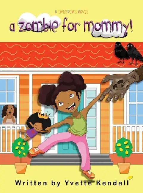 A Zombie For Mommy!: A Children's Novel by Yvette Kendall