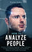 How to Analyze People: Instantly Read Body Language, Learn Techniques for Speed Reading People, and Analyzing Behavior with Human Psychology by Victor Sykes