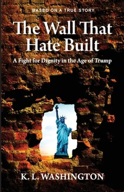 The Wall That Hate Built by Kenneth L. Washington