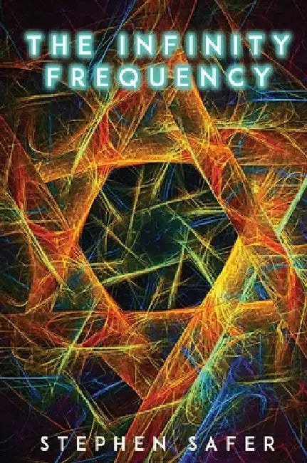 The Infinity Frequency by Stephen Safer