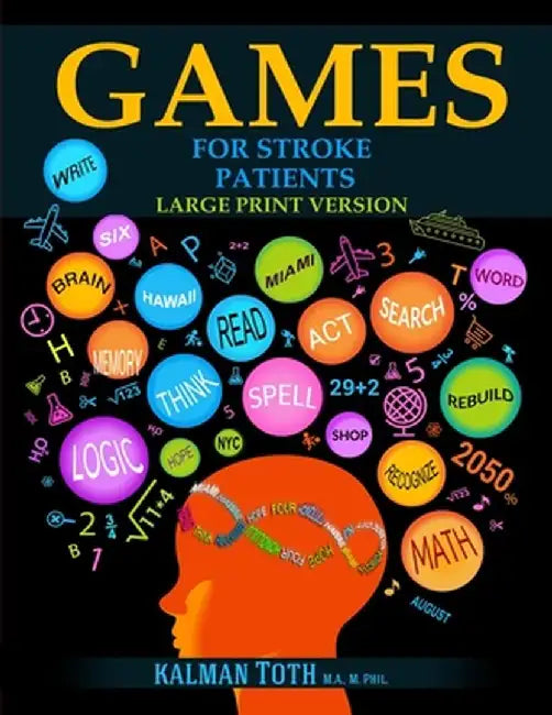 Games for Stroke Patients: Large Print Version by Kalman Toth M. a. M. Phil