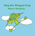 Slog the Winged Frog and Sister's Surprise by Javelin J. Jaaziel