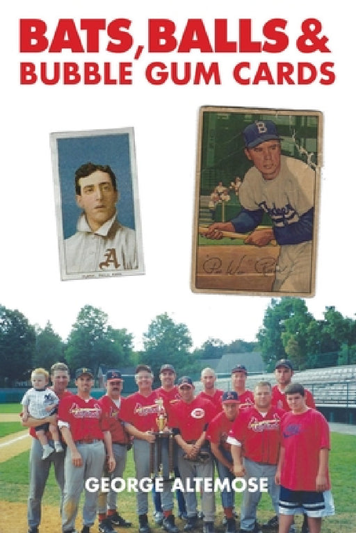 Bats, Balls & Bubble Gum Cards by George Altemose