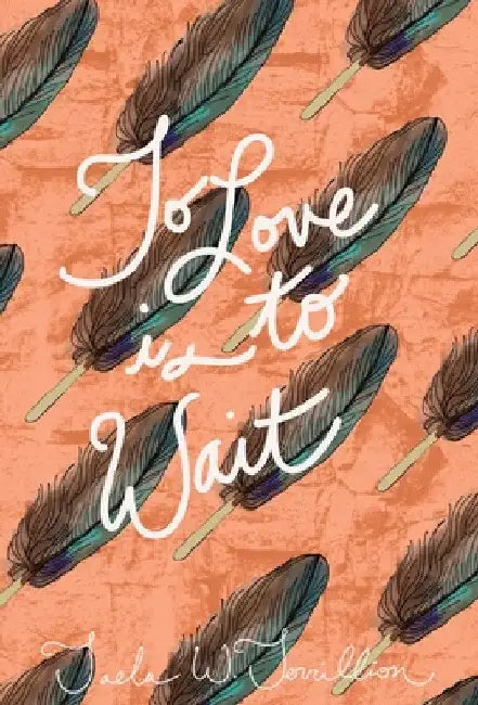 To Love is to Wait by Taela Terrillion