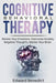 Cognitive Behavioral Therapy: Master Your Emotions, Overcome Anxiety, Negative Thoughts, Master Your Brain by Edward Benedict