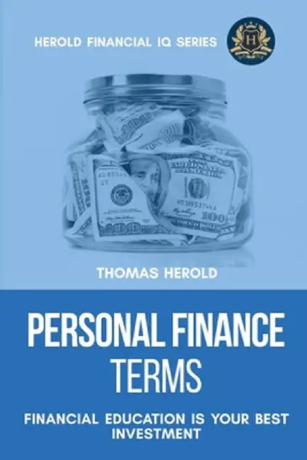 Personal Finance Terms - Financial Education Is Your Best Investment by Thomas Herold