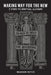 Making Way For The New: Seven Steps of Spiritual Alchemy by Brandon Garic Notch