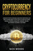 Cryptocurrency for Beginners: Complete Crypto Investing Guide with Everything You Need to Know About Crypto and Altcoins Including Bitcoin, Ethereum by Nick Woods