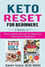 Keto Reset for Beginners: 2 Books in 1: The Complete Keto Diet for Beginners, Keto Diet for Beginners by Karen Grace