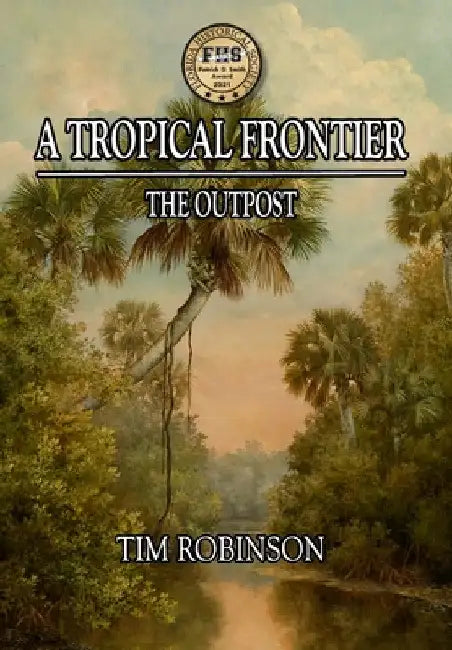 A Tropical Frontier: The Outpost by Tim Robinson