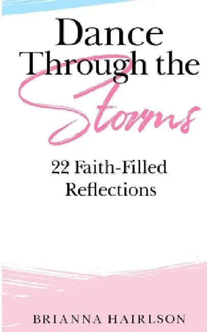 Dance Through the Storms by Brianna Hairlson