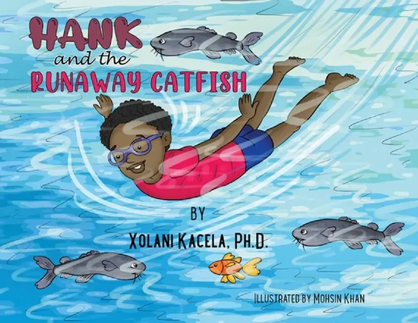 Hank and the Runaway Catfish by Xolani Kacela