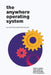 The Anywhere Operating System: How to lead a team and run your business from anywhere by Luke Thomas