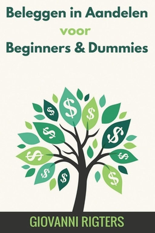 Beleggen in Aandelen voor Beginners & Dummies by Giovanni Rigters