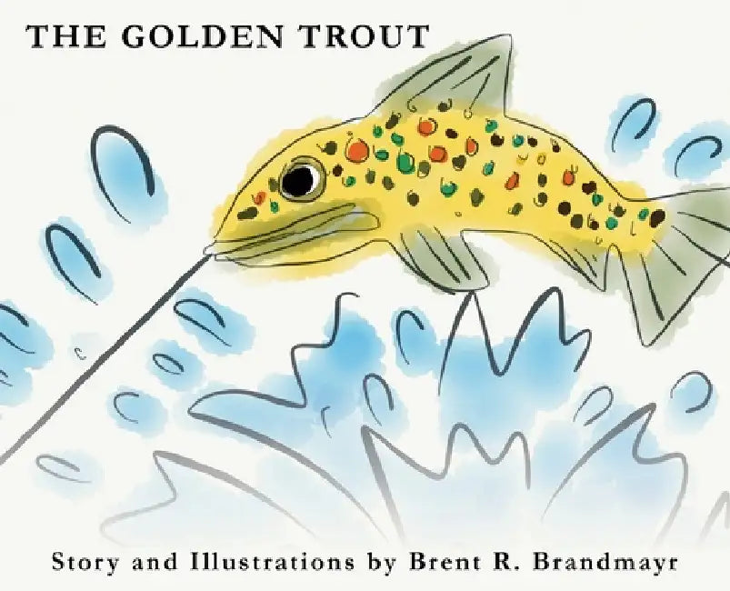 The Golden Trout by Brent R. Brandmayr