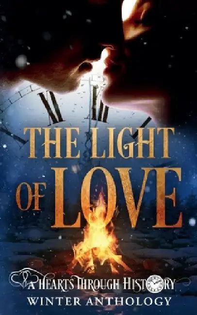 The Light of Love: A Hearts Through History Winter Anthology by Elf Ahearn
