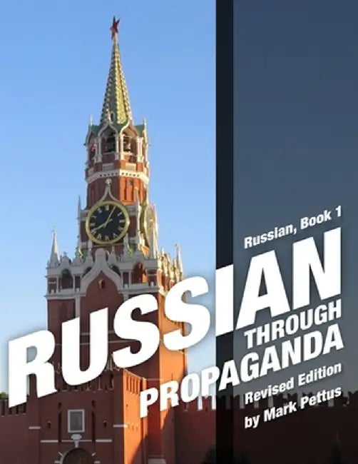Russian Through Propaganda, Book 1: Russian Through Propaganda by Mark R. Pettus