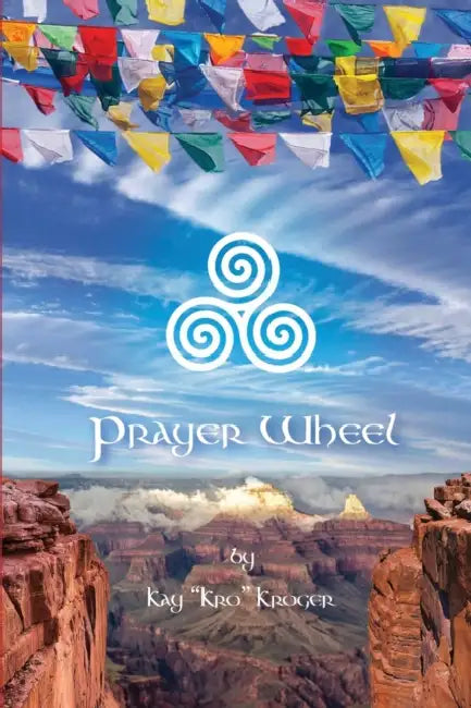 Prayer Wheel by Kay Kro Kroger